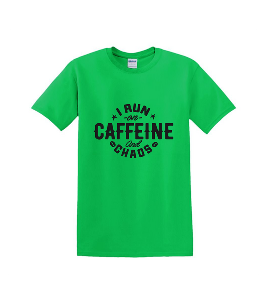 I run on caffeine and chaos